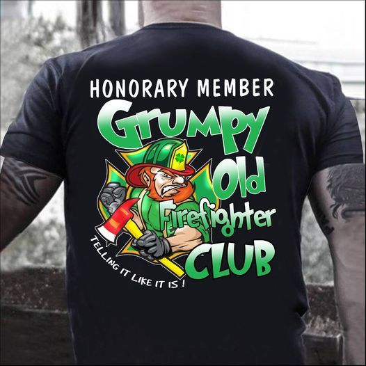 PresentsPrints, Firefighter honorary member grumpy old firefighter club tell it like it is Firefighter T-Shirt
