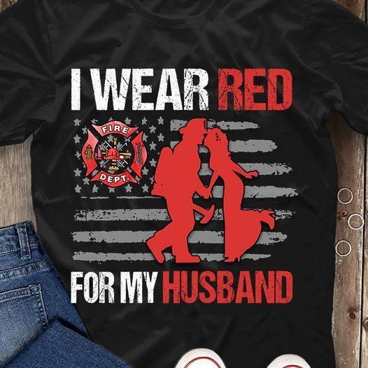PresentsPrints, Firefighters life dept I Wear red for my husband Firefighter T-Shirt