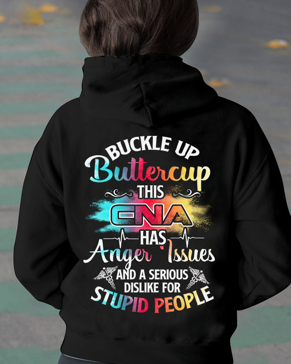 PresentsPrints, Tie dye buckle up buttercup this cna has anger issues and a serious dislike for stupid people nurse, Nurse T-Shirt