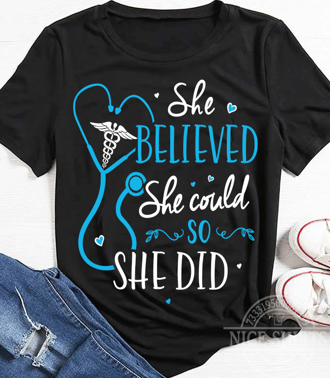 PresentsPrints, Nurse's day she believed she could so she did, Nurse T-Shirt