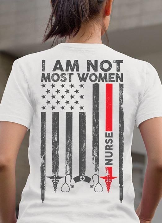 PresentsPrints, I Am Not Most Women I am a Nurse, Nurse T-Shirt