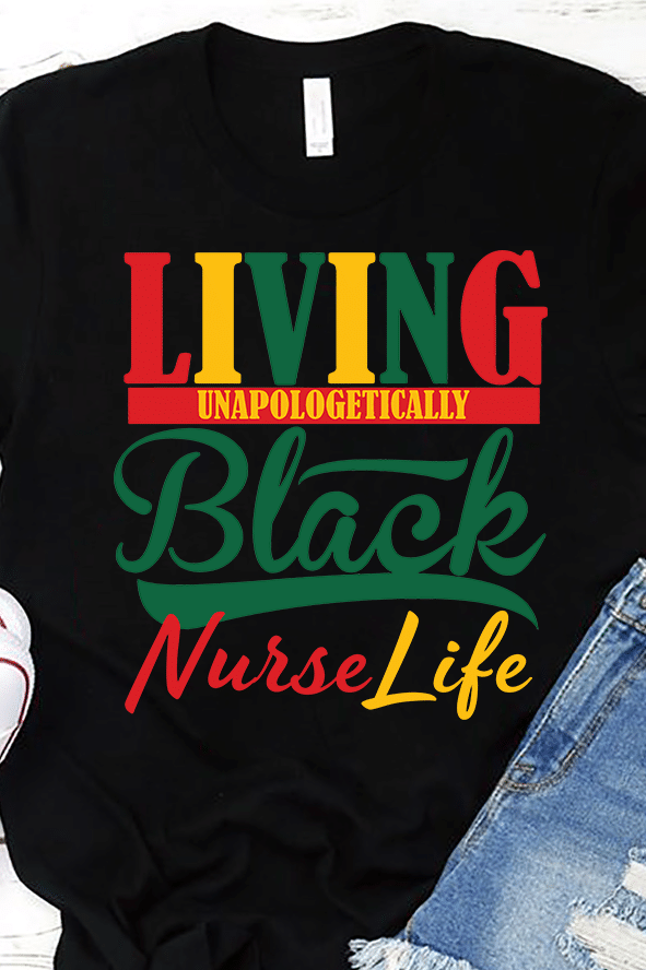 PresentsPrints, Living unapologetically black nurse life, Nurse T-Shirt