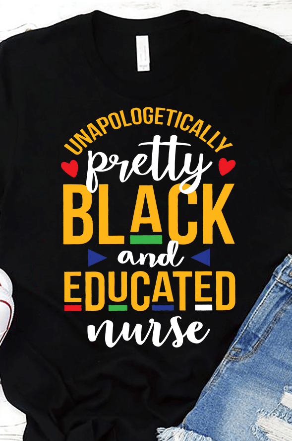 PresentsPrints, Juneteenth Freedom Day Liberation Day Nurse's day unapologetically pretty black and educated nurse, Nurse T-Shirt