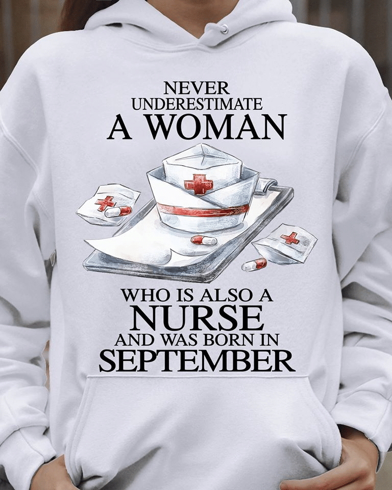 PresentsPrints, Never underestimate a woman who is also a nurse and was born in september nurse hat , Nurse T-Shirt