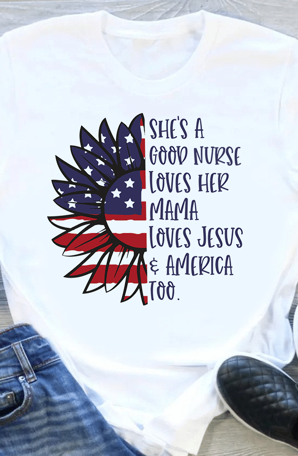 PresentsPrints, She's a good nurse loves her mama loves jesus and america too flower and american flag  , Nurse T-Shirt