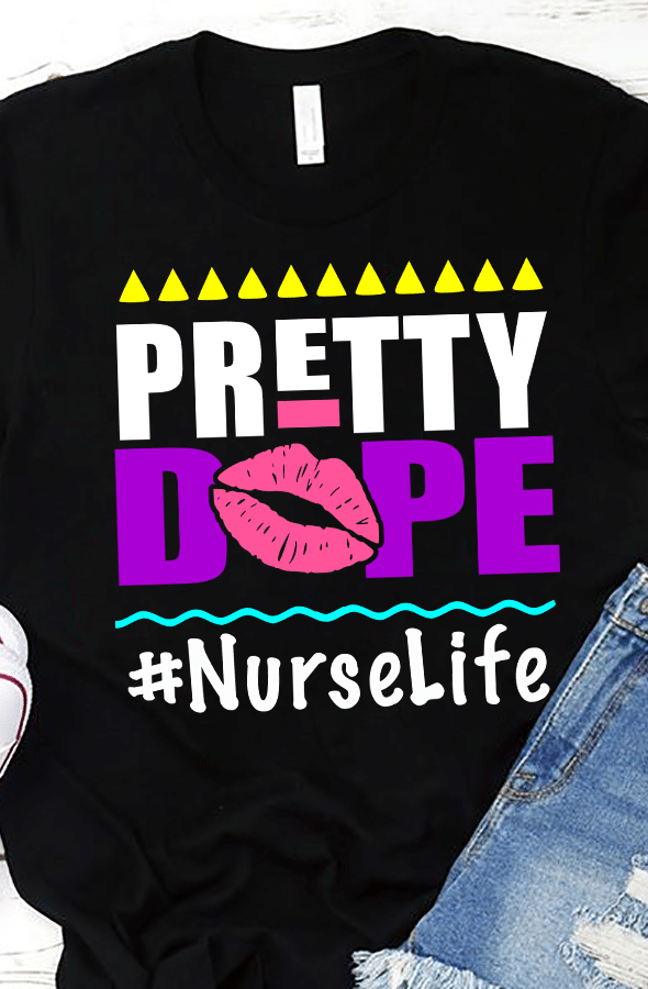 PresentsPrints, Lips pretty dope nurse life, Nurse T-Shirt