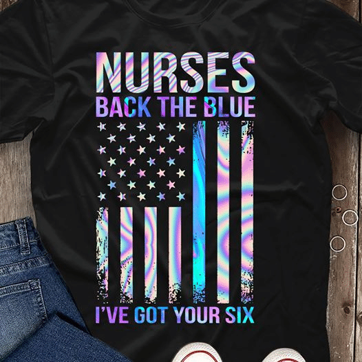 PresentsPrints, Nurses demonstration back the blue I've got your six American flag colorful, Nurse T-Shirt