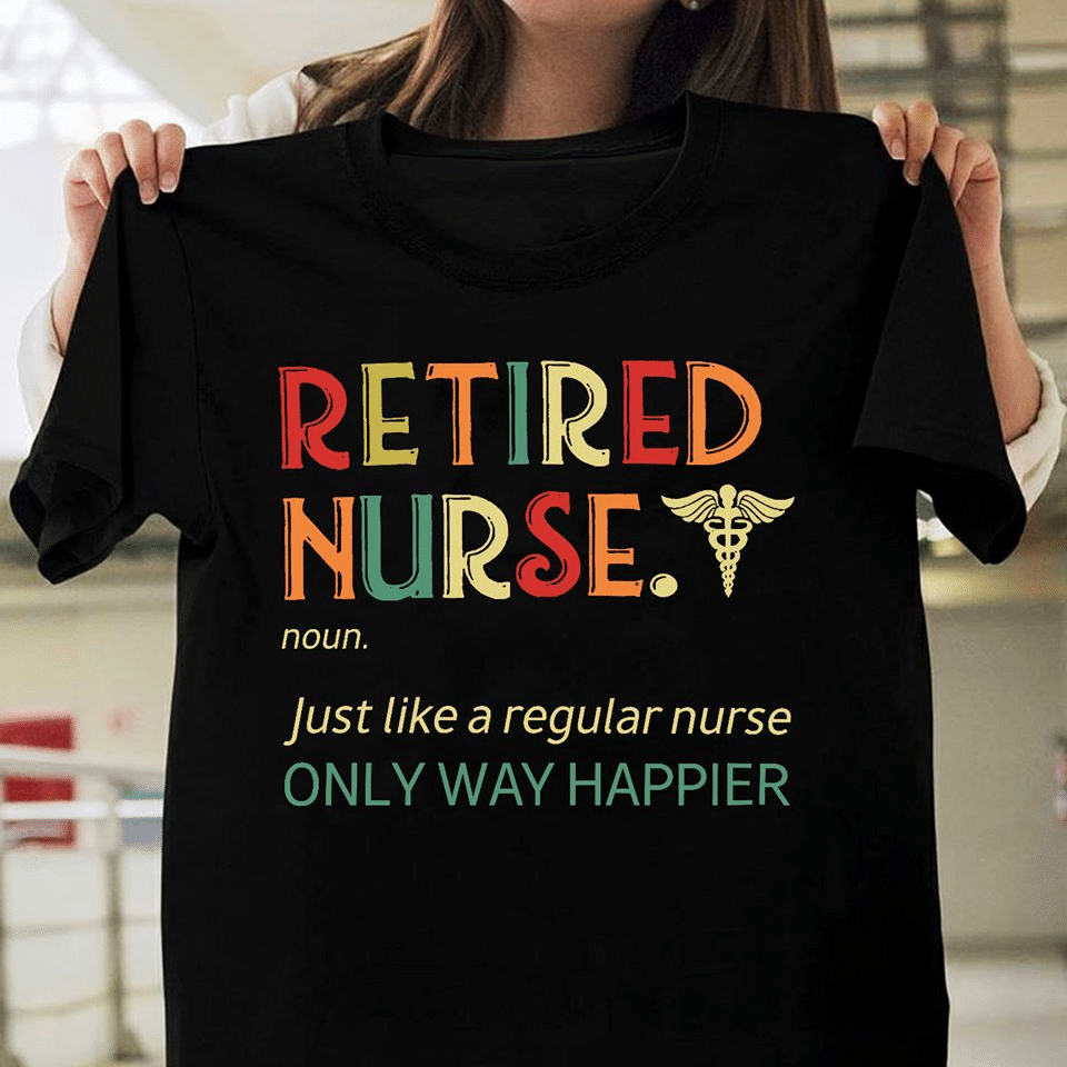 PresentsPrints, Vintage retro retired nurse noun just like a regular nurse only way happier, Nurse T-Shirt