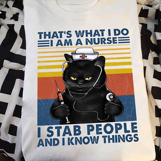 PresentsPrints, Cat That�s What I Do I Am A Nurse I Stab People And Know Things Vintage, Nurse T-Shirt