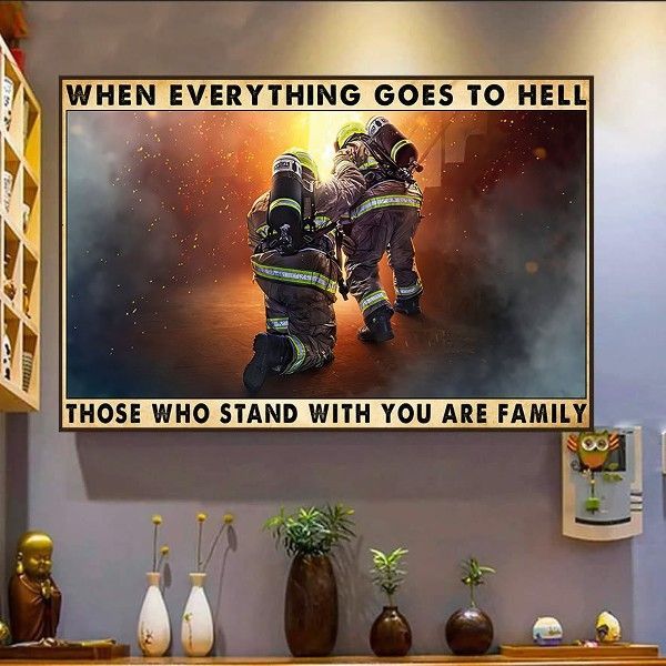 Firefighter when everything goes to hell those who stand with you are family  Home Living Room Wall Decor Horizontal Poster Canvas 