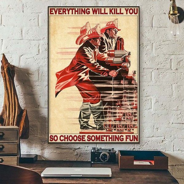 ANDIEZ Firefighter Everything Will Kill You So Choose Something Fun Home Living Room Wall Decor Vertical Poster Canvas 