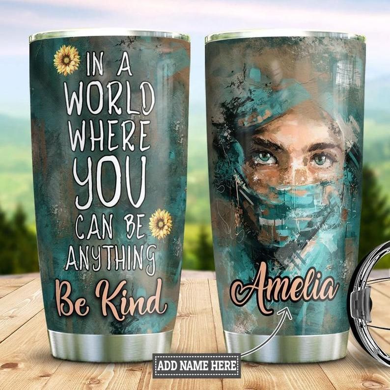 PresentsPrints, Nurse in a world where you can be anything Personalized Gift for lover Day Travel, Nurse Tumbler