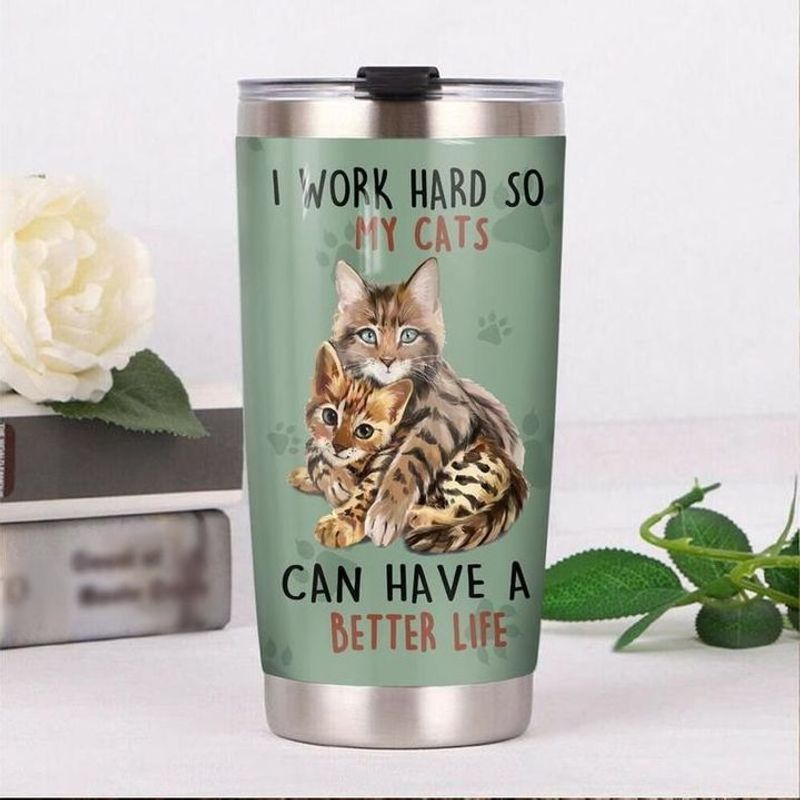 PresentsPrints, I work hard so my cats can have a better life bengal tumbler all over print size 20oz-30oz