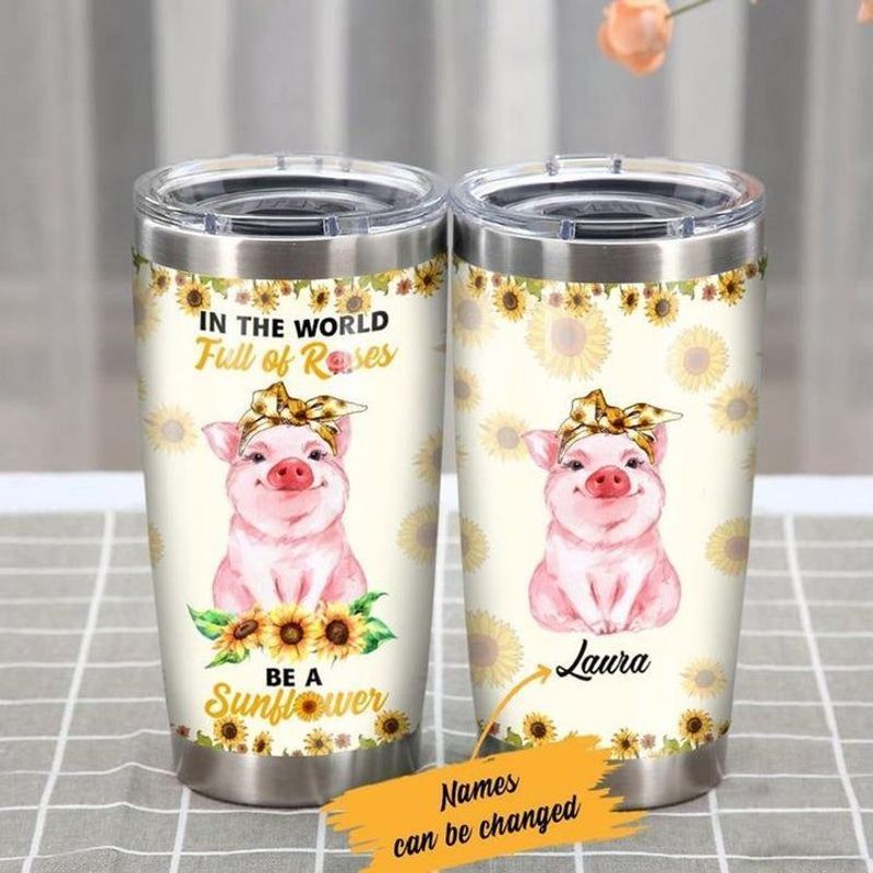 PresentsPrints, Personalized in the world full of roses be a sunflower pig bandana tumbler size 20oz-30oz