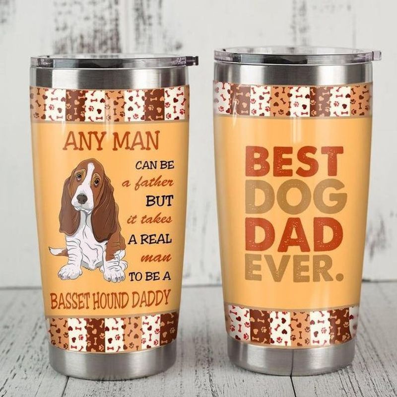 PresentsPrints, Any man can be a father but it takes a real man to be a basset hound daddy best dog dad ever tumbler all over print size 20oz-30oz