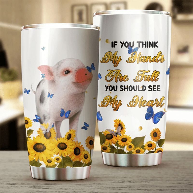 PresentsPrints, If you think my hands are full you should see my heart pig sunflower tumbler all over print size 20oz-30oz