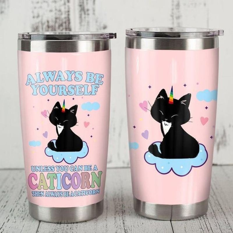 PresentsPrints, Always be yourself unless you can be a caticorn then always be acaticorn unicorn cat tumbler all over print size 20oz-30oz