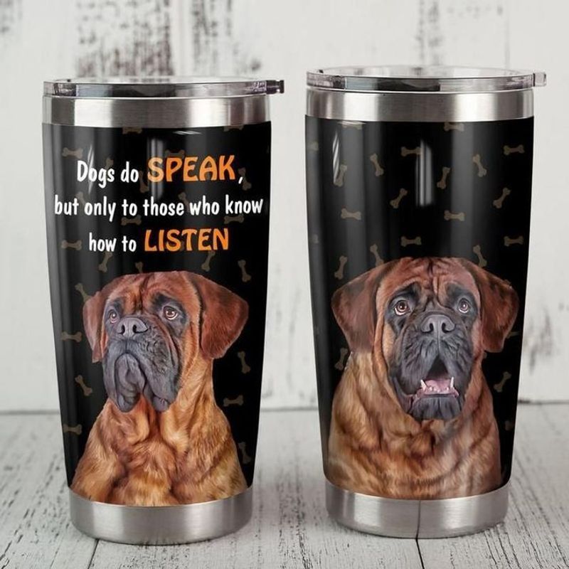 PresentsPrints, Dogs do speak but only to those who know how to listen mastiff tumbler all over print size 20oz-30oz