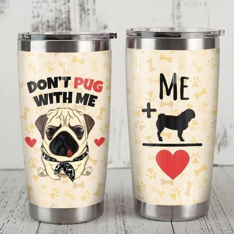 PresentsPrints, Dont pug dog with me love heart tumbler all over print size 20oz-30oz