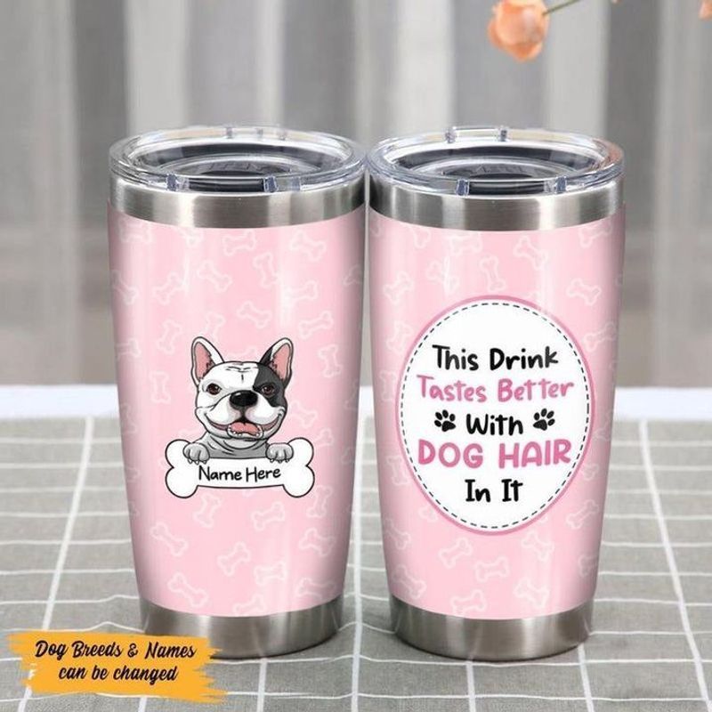 PresentsPrints, Personalized this drink tastes better with dog hair in it French Bulldog tumbler size 20oz-30oz
