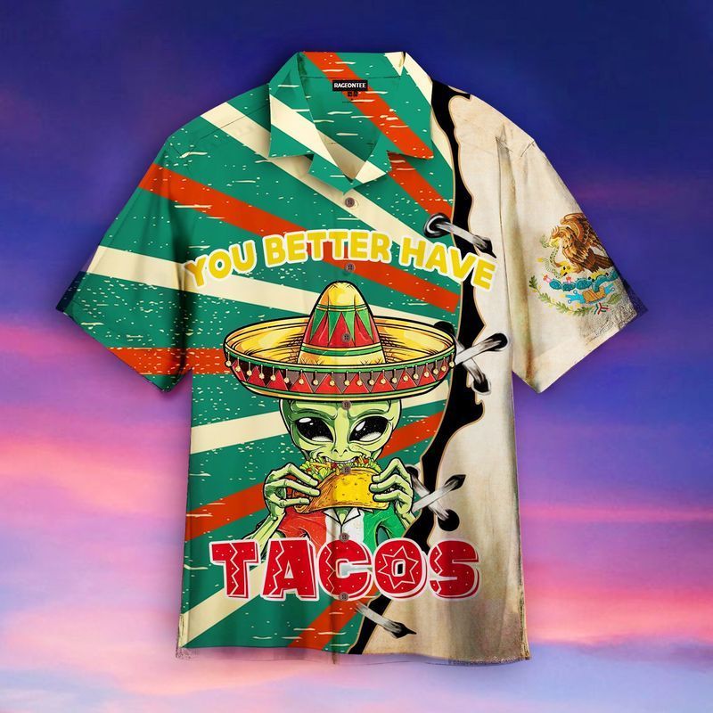 PresentsPrints, Alien you better have tacos, Hawaiian Shirt