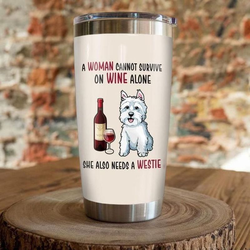PresentsPrints, A woman cannot survive on wine alone she also needs a westie dog tumbler all over print size 20oz -30oz