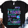 PresentsPrints, Never Underestimate a Teacher who does all things through Christ who strengthens Her - Teacher T-Shirt