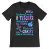 PresentsPrints, Never Underestimate a Teacher who does all things through Christ who strengthens Her - Teacher T-Shirt