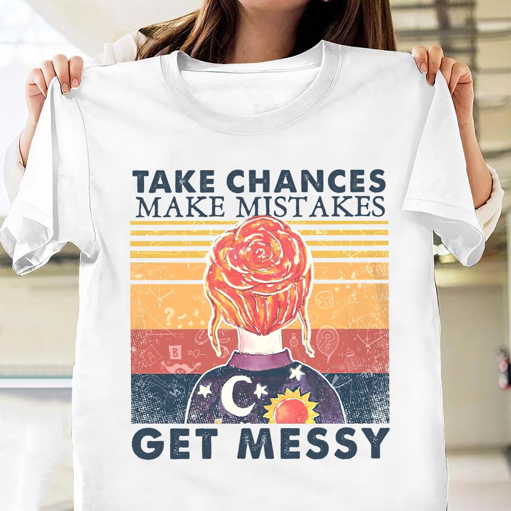 PresentsPrints, Teacher Take Chances Make Mistakes Get Messy Teacher T-Shirt