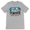 PresentsPrints, Teacher Off Duty - Teacher T-Shirt