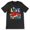 PresentsPrints, Live Love Teach - Teacher T-Shirt