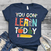 PresentsPrints, You Gon Learn today - Teacher Christmas T-Shirt