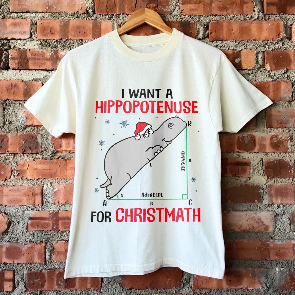 PresentsPrints, I Want a Hippopotenuse for Christmas - Teacher T-Shirt