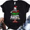 PresentsPrints, The Best Way To Spread Christmas Cheer is teacheing Math to everyone here - Teacher T Shirt