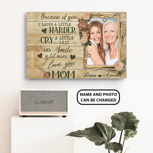 PresentsPrints, Because of you, I laugh a little harder Cry less Smile more, I Love you Mom, Personalized Canvas, Mother's Day Gift