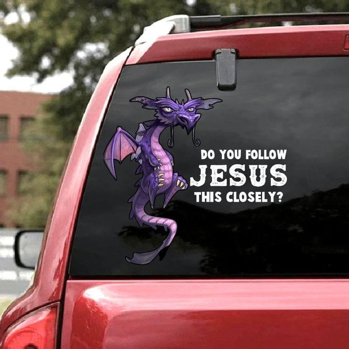 Do You Follow Jesus Closely Car Decal Sticker | Waterproof | Vinyl Sticker