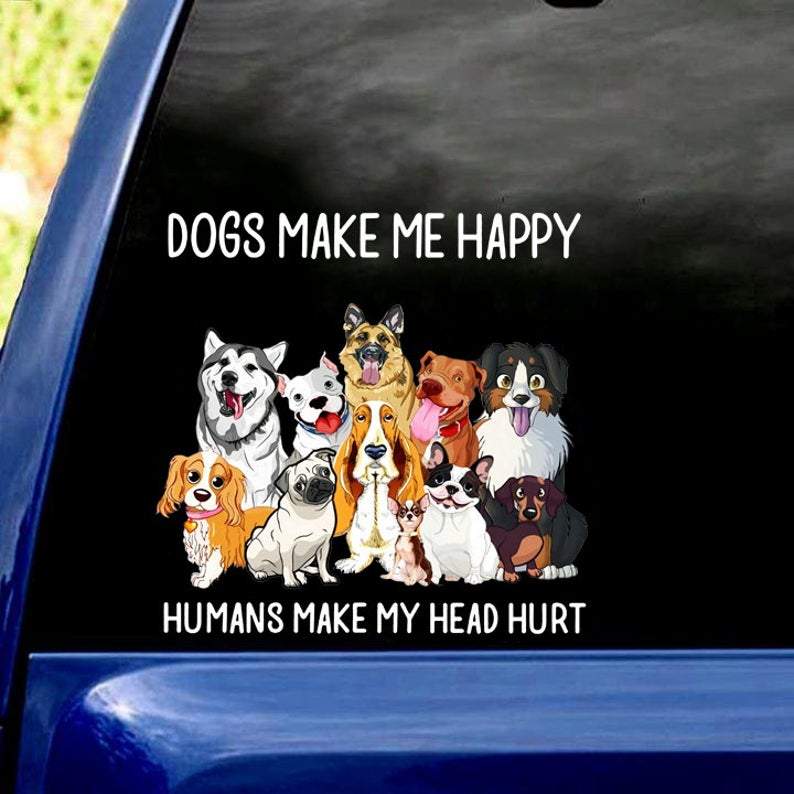 Dogs Make Me Happy Car Decal Sticker | Waterproof | Vinyl Sticker