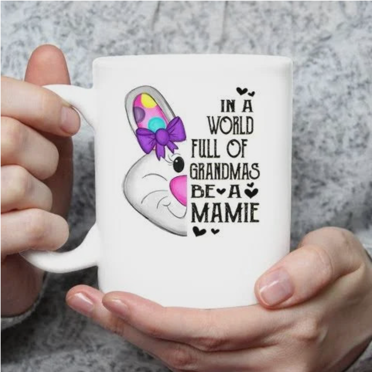 PresentsPrint, In a world full of Grandmas be a Mamie Easter Bunny Coffee Mug