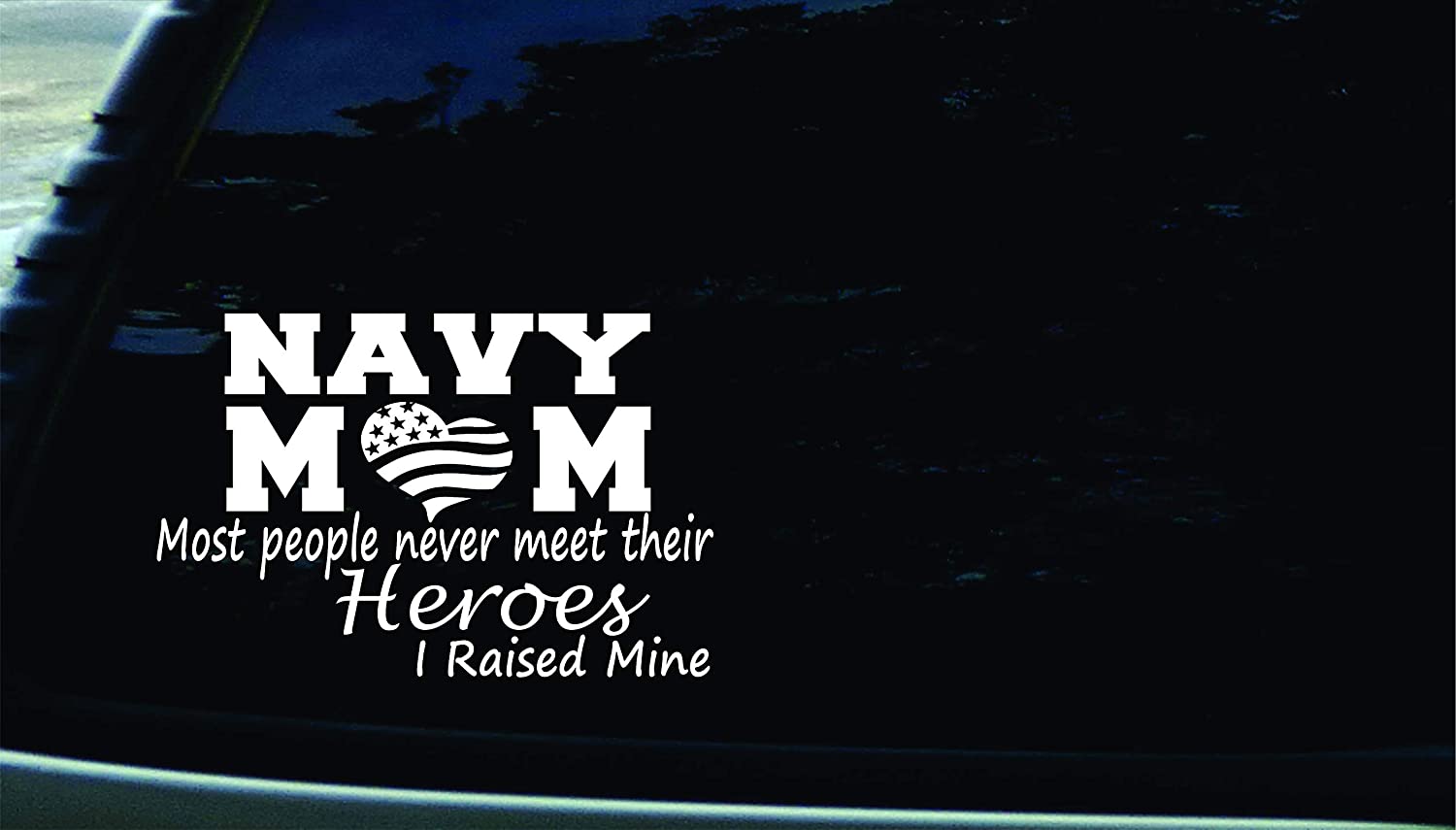 Navy Mom Most People Never Meet Their Heroes Veteran Car Decal Sticker | Waterproof | Vinyl Sticker