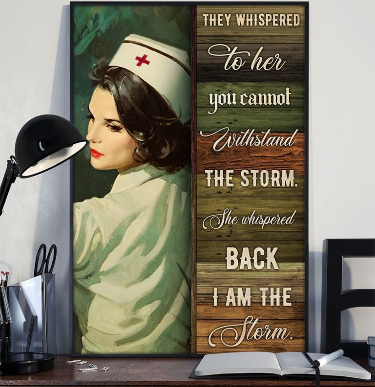 PresentsPrints, Nurse They whispered To her You Cannot Withstand The Storm She Whispered Back I Am The Storm, Vertical Poster