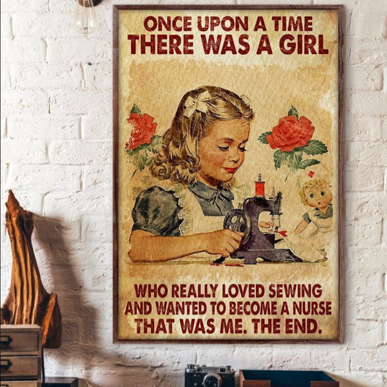 PresentsPrints, Once Upon A Time There Was A Girl Who Really Loved Sewing And Wanted To become A Nurse, Vertical Poster