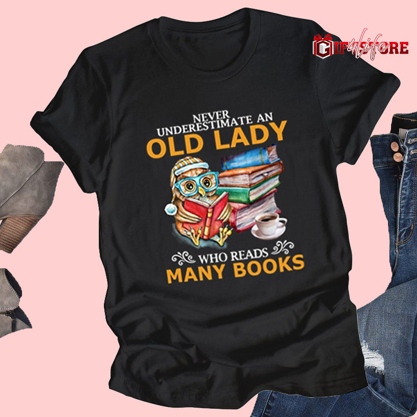 PresentsPrints, Never Underestimate an Old Lady Who Reads Many Books T-Shirt