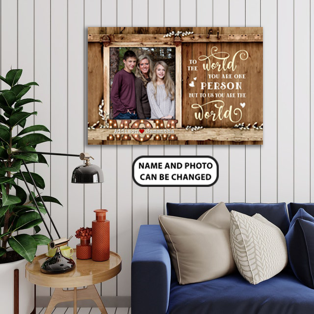 PresentsPrints, Mom, To The World You Are One Person But to Us You are the World, Personalized Canvas, Mother's Day Gift