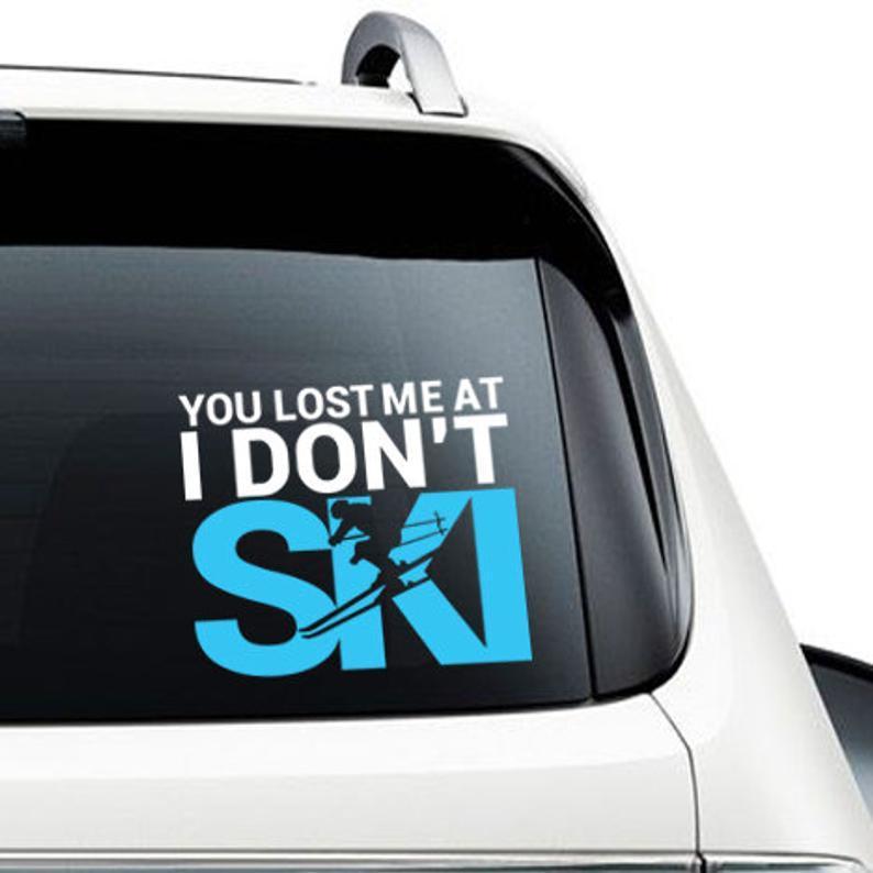 You Lost Me At I Don't Ski Car Decal Sticker | Waterproof | Vinyl Sticker