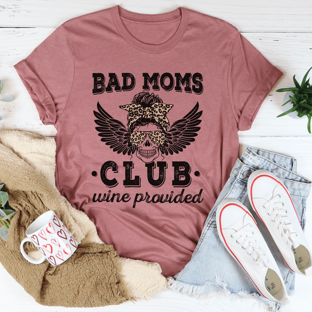 PresentsPrints, Bad Moms Club Wine Provided Happy Mother's Day, Mom T-shirt