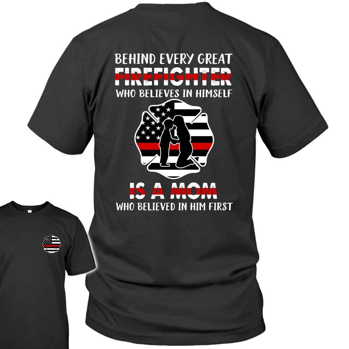 Firefighter Mom - Behind Every Great Firefighter Shirt