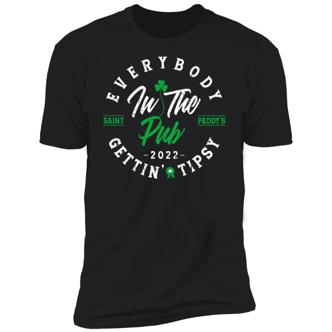 PresentsPrints, Distressed Everybody in the Pub 2022 Saint Paddy�s Gettin' Tipsy Shirt