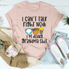 PresentsPrints, I Can&#39;t Talk Right Now I&#39;m Doing Grandma Stuff Happy Mother&#39;s Day, Mom T-shirt