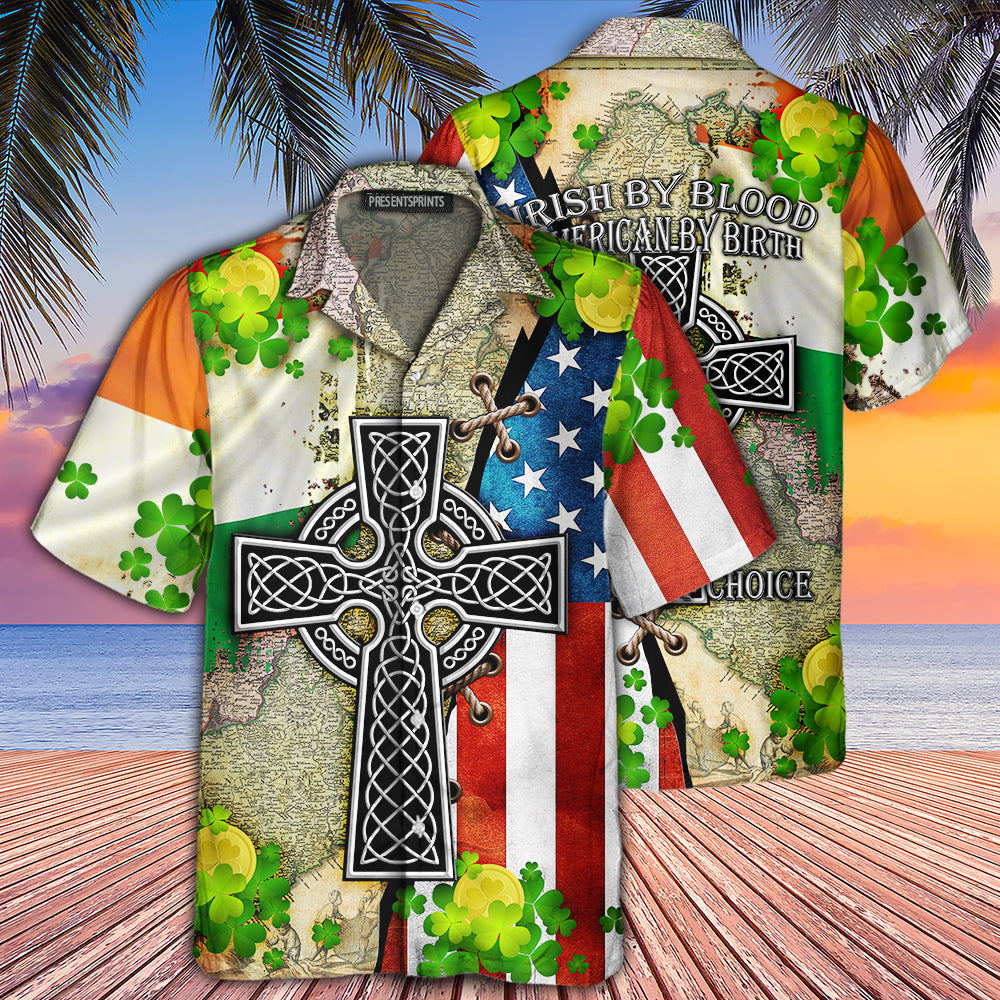 PresentsPrints, Irish by blood American by birth patriot by choice - Hawaiian shirt