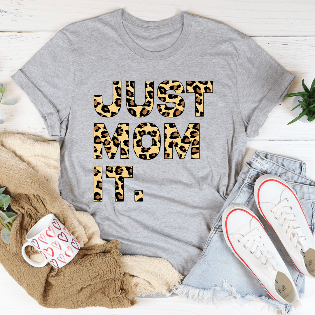 PresentsPrints, Just Mom It Happy Mother's Day, Mom T-shirt